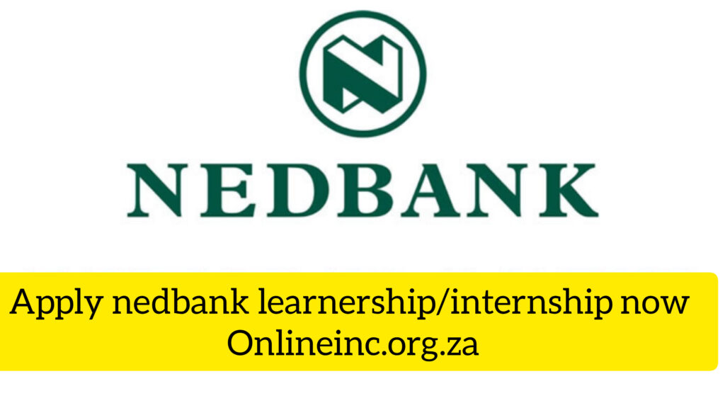 NEDBANK INTERNSHIP A/ LEANERSHIP ONLINE APPLICATION 2023