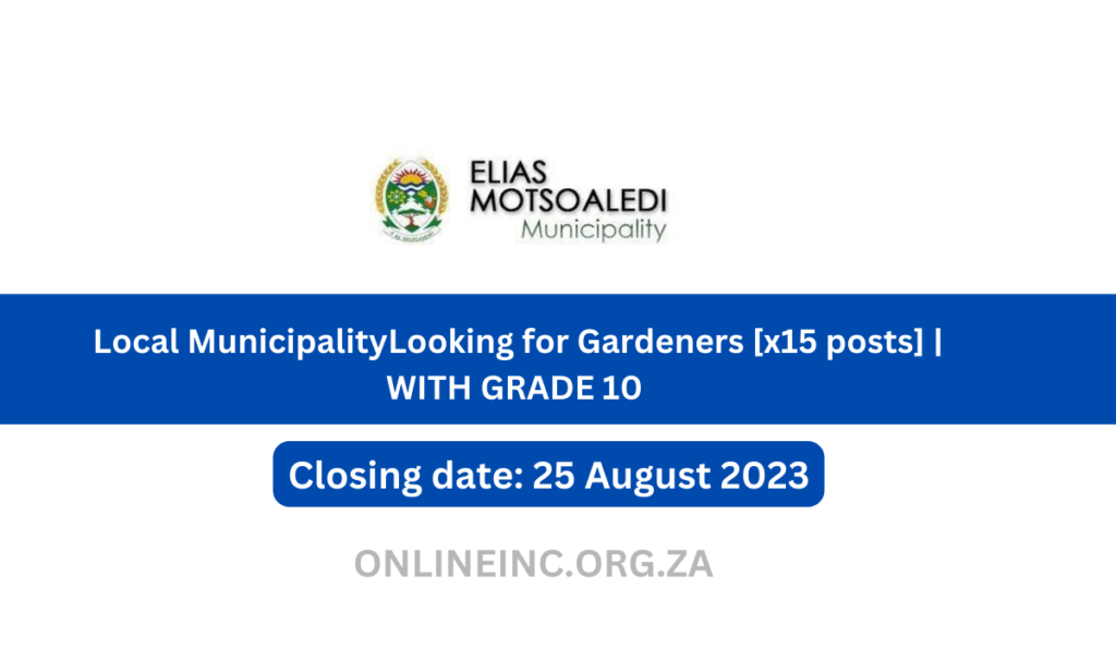 Local Municipality Looking for Gardeners [x15 posts] | WITH GRADE 10