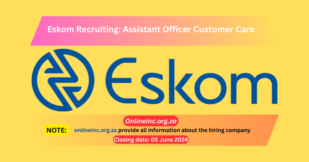 Eskom Recruiting: Assistant Officer Customer Care