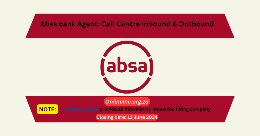 Absa bank Agent: Call Centre Inbound & Outbound